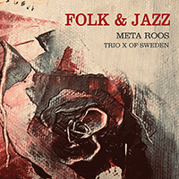 ROOS, Meta / TRIO X OF SWEDEN: Folk and Jazz