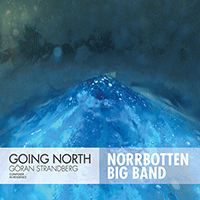 NORRBOTTEN BIG BAND / STRANDBERG, Goran: Going North