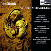 VOX SILENTII: Videte Miraculum - Medieval Bridgettine Chants from the Naantali Convent