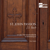 BACH, J.S.: St. John Passion (St. Jacob's Chamber Choir, Rebaroque, Graden)