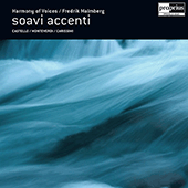 MONTEVERDI: Madrigals / CARISSIMI: Chamber Cantatas / CASTELLO: Sonatas Nos. 11 and 12 (Soavi Accenti)