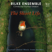 Choral Concert: Rilke Ensemble - BACK, S.-E. / WIKANDER, D. / HAKANSON, K. / LINDBERG, O. / AHLEN, W. / ALFVEN, H. / ALMQVIST, C.J.L. (The Short Life)