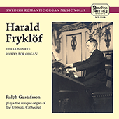 FRYKLOF, H.: Organ Music (Complete) (Swedish Romantic Organ Music, Vol. 9) (Gustafsson)