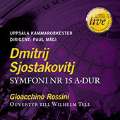 SHOSTAKOVICH, D.: Symphony No. 15 / ROSSINI, G.: William Tell: Overture (Uppsala Chamber Orchestra, Magi)