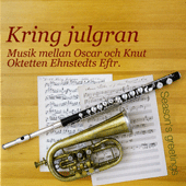 CHRISTMAS MUSIC - Kring julgran (Oktetten Ehnstedts Eftr.)