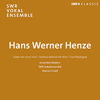 HENZE, H.W.: Lieder von einer Insel / Orpheus Behind the Wire / 5 Madrigäle (South West German Radio Vocal Ensemble, Ensemble Modern, M. Creed)