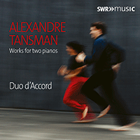 TANSMAN, A.: Works for 2 Pianos (Duo D'accord)