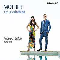 Piano Duo Recital: Anderson and Roe Piano Duo - DVORÁK, A. / MERCURY, F. / RACHMANINOV, S. / SIMON, P. / GRIEG, E. (Mother: A Musical Tribute)