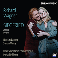 WAGNER, R.: Siegfried, Act III (abridged) [Opera] (Lindstrom, Vinke, German Radio Saarbrücken-Kaiserslautern Philharmonic, Inkinen)