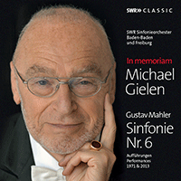 MAHLER, G.: Symphony No. 6 (Michael Gielen: In Memoriam) (South West German Radio Symphony Orchestra, Baden-Baden and Freiburg, Gielen) (1971, 2013)