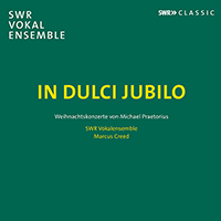 PRAETORIUS, M.: Christmas Choral Works (In dulci jubilo) (South West German Radio Vocal Ensemble, M. Creed)