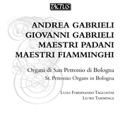 Organ Recital: Tagliavini, Luigi Ferdinando / Tamminga, Liuwe - GABRIELI, A. / GABRIELI, G. / PADAMI, M. / FIAMMINGHI, M. /