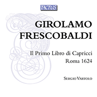 FRESCOBALDI, G.: Primo Libro di Capricci (Il) (S. Vartolo)