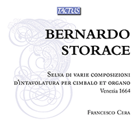 STORACE, B.: Keyboard Music - Passagagli / Follia / Capriccio / Pastorale (Selva di varie composizioni d'intavolatura per cimbalo et organo) (Cera)