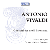 VIVALDI, A.: Concertos for multiple instruments, RV 538, 562a, 566, 569, 576 (Modo Antiquo, Sardelli)