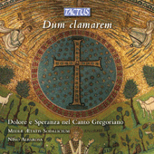 DUM CLAMAREM - Dolore e speranza nel Canto Gregoriano (Sorrow and Hope in Gregorian Chant)