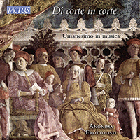 Music in the Courts of Italian Humanism - AMBRIOSO, G. / DALZA, J.A. / DUFAY, G. / ISAAC, H. (From Court to Court) (Anonima Frottolisti)