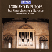 Organ Recital: Scandali, Luca - VEGGIO, C. / CAVAZZONI, M.A. / HOFHAIMER, P. / BULL, J. / BYRD, W. (L'Organo in Europa fra Rinascimento e Barocco)