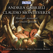 MONTEVERDI, C.: Domine Deus meus / O gloriose martyr / GABRIELI, A.: Bonum est, et suave (I Cantori di San Marco, Gemmani)