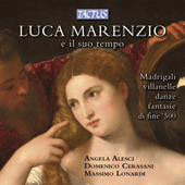 Vocal Recital: Alesci, Angela - MARENZIO, L. / CAROSO, F. / GORZANIS, G. / LORENZINO DEL LIUTO (Luca Marenzio e il suo tempo)