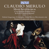 MERULO, C.: Missae Apostolorum (Schola Gregoriana Scriptoria, Loreggian, Bellinazzo)