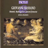 BASSANO, G.: Mottetti, Madrigali et Canzoni francese (Musica Figurata)