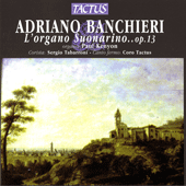 BANCHIERI, A.: Choral and Organ Music (L'organo suonarino, Op. 13) (Coro Tactus, Kenyon, Tabarroni)