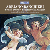 BANCHIERI, A.: Gemelli armonici / Metamorfosi musicale: Liquide perle Amor dagli occhi sparse (Ensemble Hypothesis)