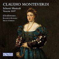 MONTEVERDI, C.: Scherzi musicali (L'esaensemble, Baschenis Ensemble, Chierici)