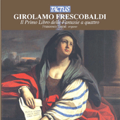 FRESCOBALDI, G.A.: Primo Libro delle Fantasie a 4 (Il) (Tasini)