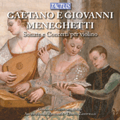 MENEGHETTI, Gaetano: Violin Sonatas / MENEGHETTI, Giovanni: Violin Sonata in B Minor / Violin Concerto in A Major (Guglielmo)