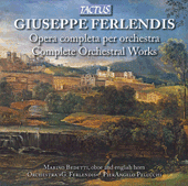 FERLENDIS, G.: Orchestral Music (Complete) (Bedetti, Giuseppe Ferlendis Orchestra, Pelucchi)