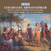 Flute Recital: Falanga, Francesco - HUGUES, L. / KOHLER, E. (Musiche originali ed inedite per flauto e pianoforte)