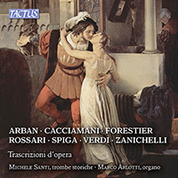 Trumpet Recital: Santi, Michele - ARBAN, J.-B. / CACCIAMANI, R. / FORESTIER, J. / ROSSARI, G. / SPIGA, L. / VERDI, G. (Trascrizioni d'opera)