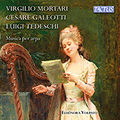 Harp Recital: Volpato, Eleonora - TEDESCHI, L.M. / GALEOTTI, C. / MORTARI, V.