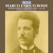 BOSSI, M.E.: Organ Works (Complete), Vol. 3 (Macinanti)