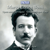 BOSSI, M.E.: Organ Works (Complete), Vol. 5 (Macinanti)