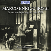 BOSSI, M.E.: Organ Works (Complete), Vol. 8 (Macinanti)