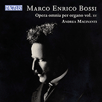 BOSSI, M.E.: Organ Music (Complete), Vol. 15 (Macinanti, Torciani, Vanini, Cortello, Esposti, Zigante)