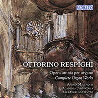 RESPIGHI, O.: Organ Music (Complete) (Macinanti, Academia Symphonia of Udine, Pelucchi)