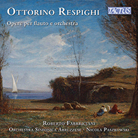 RESPIGHI, O.: Flute and Orchestra Works (Fabbriciani, Abruzzese Symphony, Paszkowski)