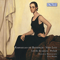 BANFIELD, R. de: Liriche per canto e pianoforte / LEVI, V.: 4 Anacreontiche / 10 Preludes / Ninna Nanna (Mazzucato, Macrì)