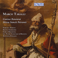 TARALLI, M.: Cantus Bononiae - Missa Sancti Petroni (Simeoni, Alberghini, Bologna Teatro Comunale Chorus and Orchestra, Fogliani)