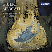 MERCATI, G.: Sacred Works (Interrogatorio a Maria) (Gruppo Vocale S. Bernardo, Vila, Hauri, Marelli, Mercati)