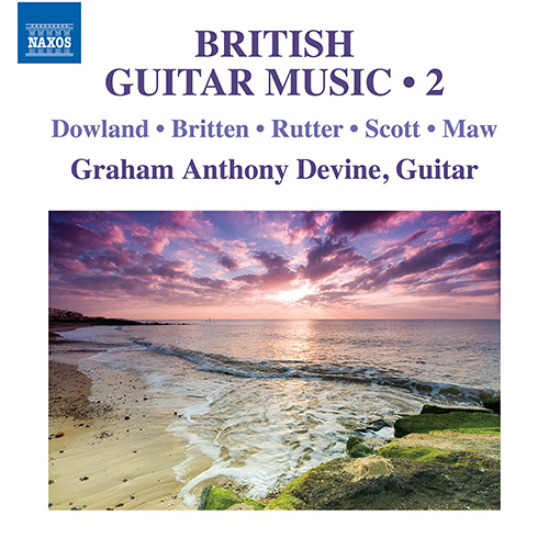 British Guitar Music, Vol. 2 – DOWLAND, J. • BRITTEN, B. • RUTTER, J. • SCOTT, C. • MAW, N.