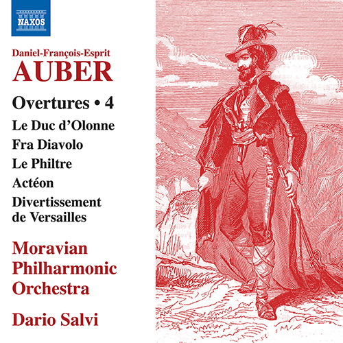AUBER, D.-F.: Overtures, Vol. 4 – Le duc d’Olonne • Fra Diavolo • Le Philtre • Actéon • Divertissement de Versailles AUBER, D.-F.: Overtures, Vol. 4 – Le duc d’Olonne • Fra Diavolo • Le Philtre • Actéon • Divertissement de Versailles