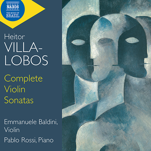 VILLA-LOBOS, H.: Complete Violin Sonatas VILLA-LOBOS, H.: Complete Violin Sonatas