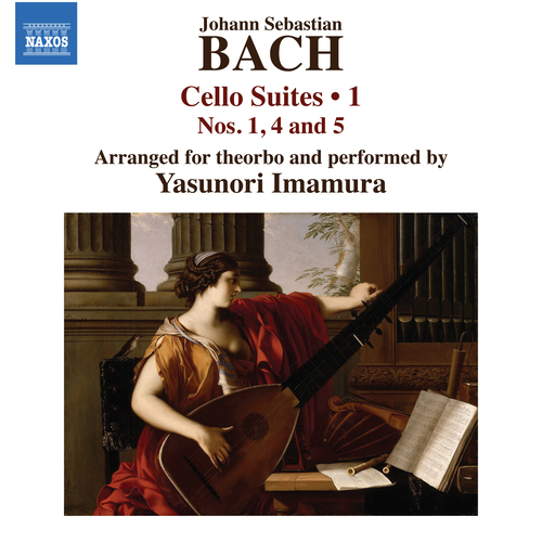 BACH, J.S.: Cello Suites, Vol. 1 – Nos. 1, 4, 5, BWV 1007, 1010, 1011 (arr. Yasunori Imamura for theorbo)