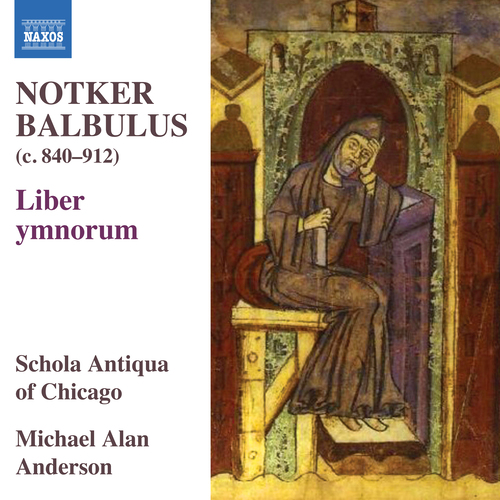 NOTKER BALBULUS: Liber ymnorum (Schola Antiqua of Chicago, M.A. Anderson)