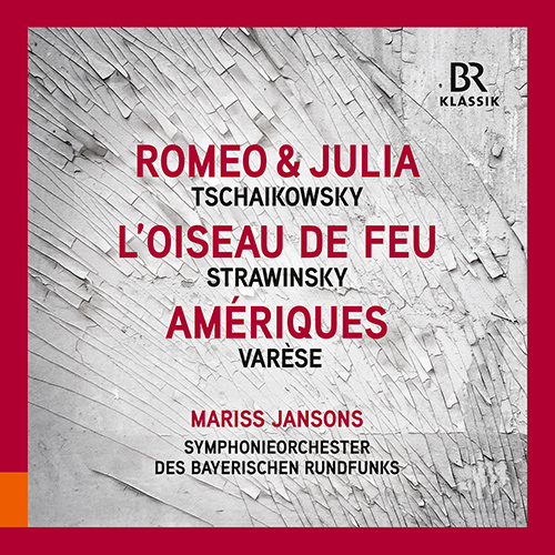 Tchaikovsky: Romeo and Juliet Fantasy Overture &bull; Stravinsky: Firebird Suite &bull; Var&egrave;se: Am&eacute;riques (Bavarian Radio Symphony, M. Jansons)